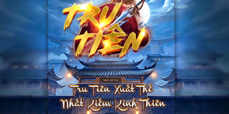 Tru Tiên 789Club - Truy Tìm Hũ Kiếm Thần Huyền Thoại